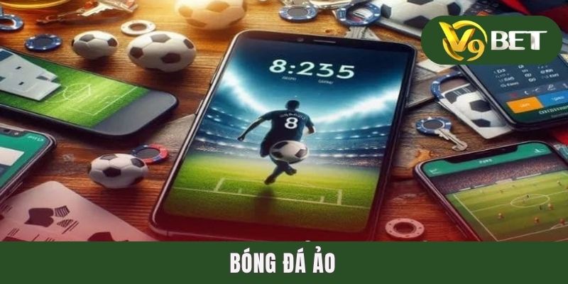 Bóng Đá Ảo - Đam Mê Vượt Giới Hạn, Giải Trí Mọi Không Gian