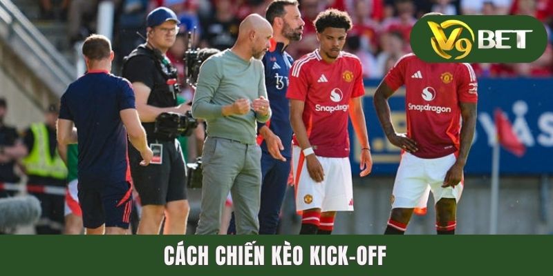 Kèo Giao Bóng Trước - Mở Bát Lý Tưởng Cho Trận Cầu Đầu Tiên 3 Cách chiến kèo kick-off