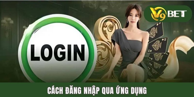 Đăng Nhập V9BET | Hướng Dẫn Login Với 2 Phiên Bản Phổ Biến 3 Cách đăng nhập qua ứng dụng