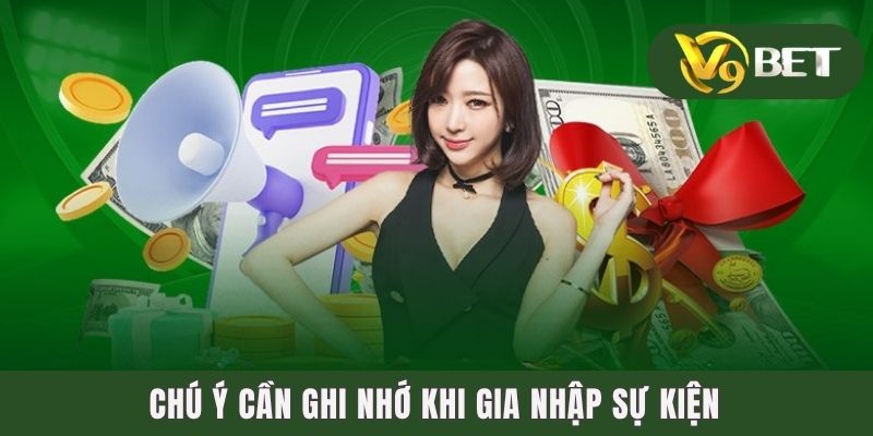 Khuyến Mãi V9BET - Bật Mí Các Món Quà Độc Quyền Trong 2025 4 Chú ý cần ghi nhớ khi gia nhập sự kiện