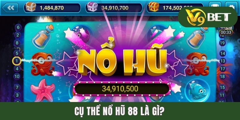 Nổ Hũ 88 - Cày Hũ Chăm Chỉ, Lĩnh Thưởng Tiền Tỷ Mỗi Tay 2 Cụ thể nổ hũ 88 là gì?