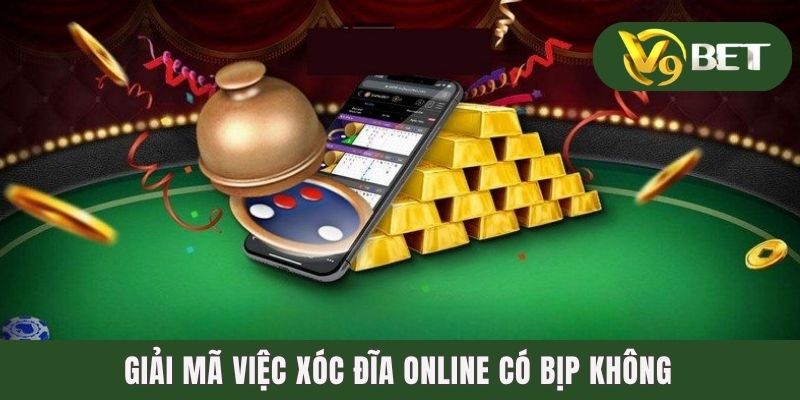Xóc Đĩa Online Có Bịp Không - Tiêu Chí Nhận Biết Game Uy Tín 2 Giải mã việc xóc đĩa online có bịp không