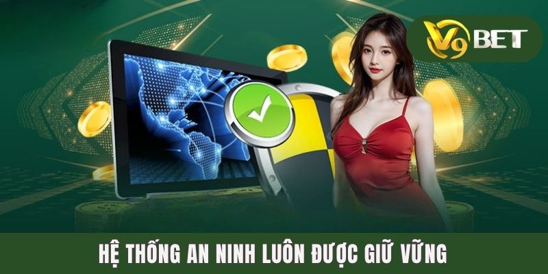Hệ thống an ninh luôn được giữ vững