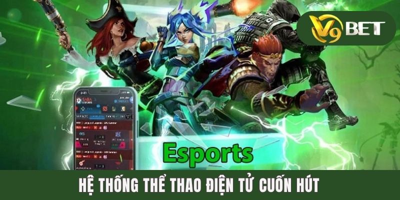Hệ thống thể thao điện tử cuốn hút