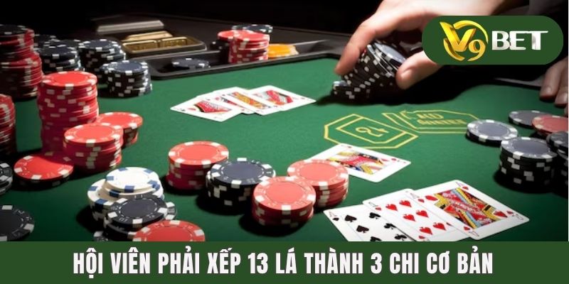 Mậu Thầu - Những Thông Tin Cơ Bản Mà Người Chơi Cần Biết 3 Hội viên phải xếp 13 lá thành 3 chi cơ bản