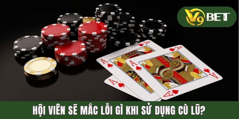 Hướng Dẫn Lối Chơi Để Có Cù Lũ Trong Binh Xập Xám Cực Chuẩn 4 Hội viên sẽ mắc lỗi gì khi sử dụng Cù Lũ?