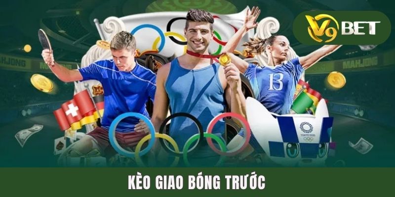 Kèo Giao Bóng Trước - Mở Bát Lý Tưởng Cho Trận Cầu Đầu Tiên