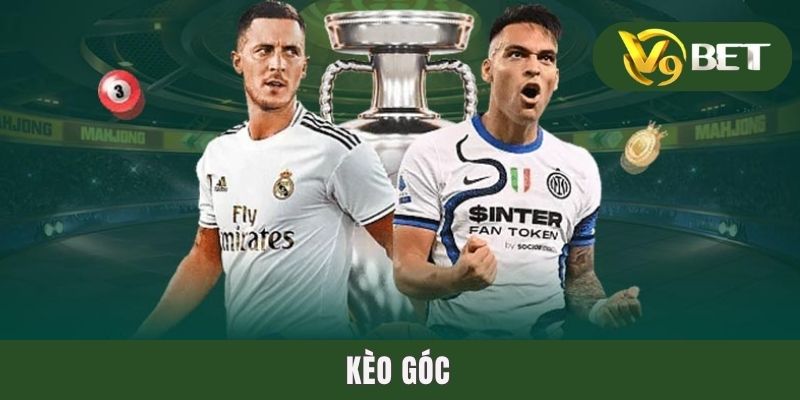 Kèo Góc - Điểm Danh Các Dạng Corner Bet Hot Nhất Thị Trường