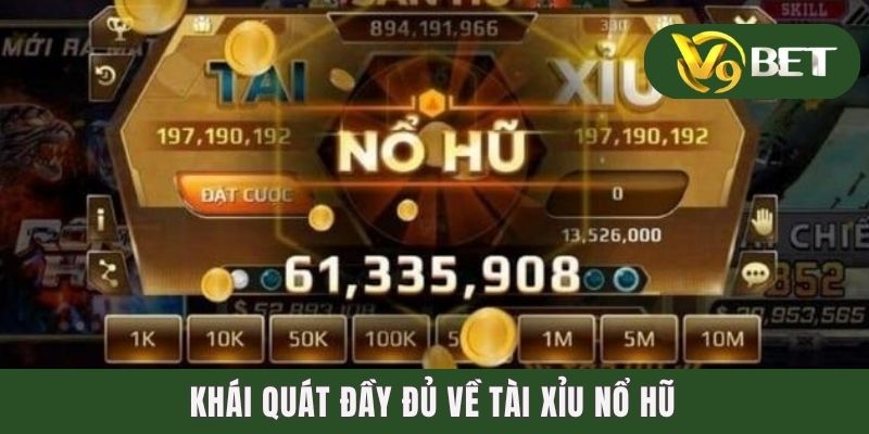 Tài Xỉu Nổ Hũ - Tựa Game Online Đổi Thưởng Tốc Độ Cao 2025 2 Khái quát đầy đủ về tài xỉu nổ hũ