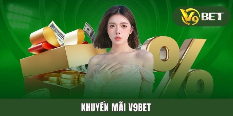 Khuyến Mãi V9BET - Bật Mí Các Món Quà Độc Quyền Trong 2025