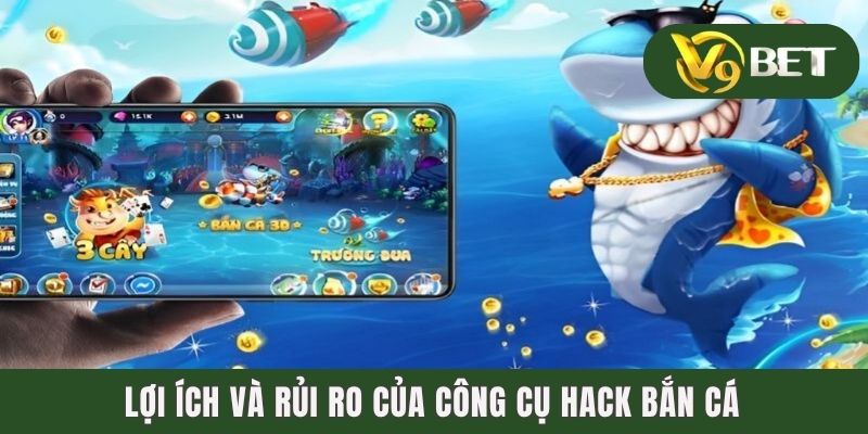 Top 3 Phần Mềm Hack Game Bắn Cá Được Ưa Chuộng Nhất 2025 3 Lợi ích và rủi ro của công cụ hack bắn cá