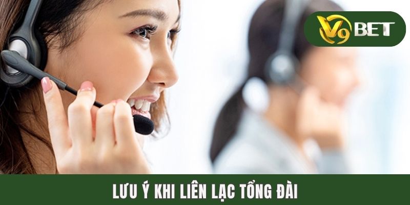 Lưu ý khi liên lạc tổng đài