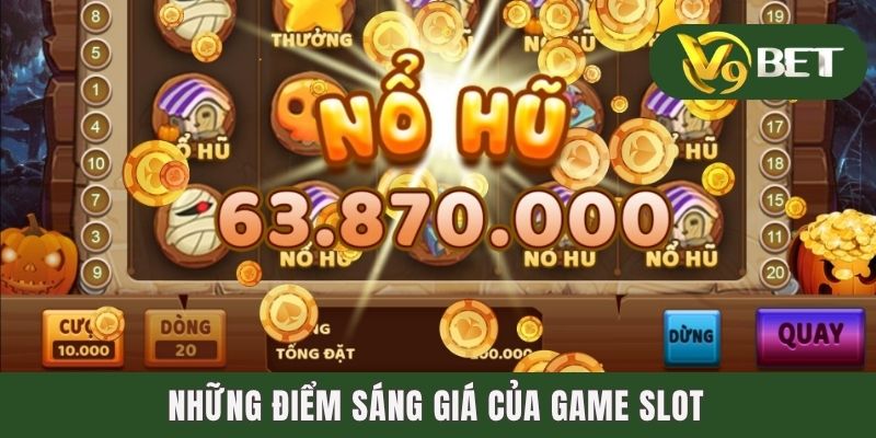 Nổ Hũ 88 - Cày Hũ Chăm Chỉ, Lĩnh Thưởng Tiền Tỷ Mỗi Tay 3 Những điểm sáng giá của game slot