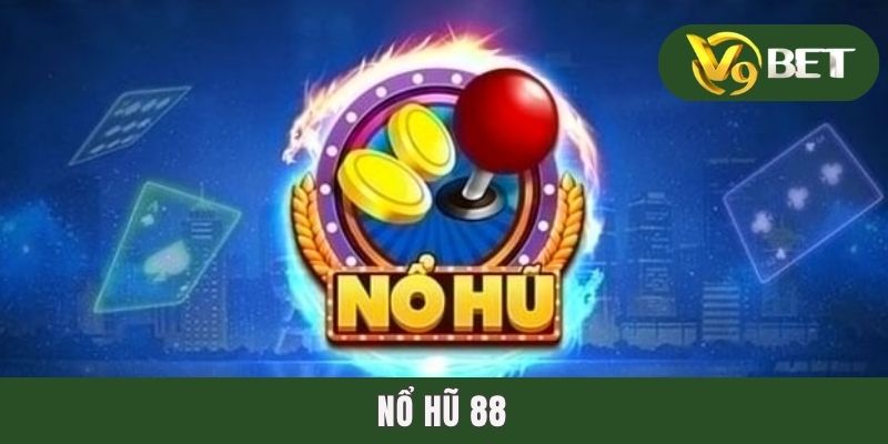 Nổ Hũ 88 - Cày Hũ Chăm Chỉ, Lĩnh Thưởng Tiền Tỷ Mỗi Tay