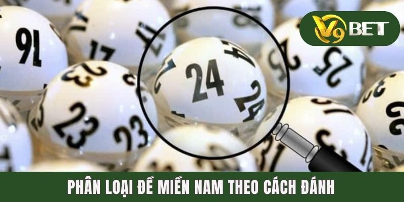 Đề Miền Nam - Khám Phá Chiến Thuật Đánh Thắng Tuyệt Đối 2 Phân loại đề miền nam theo cách đánh