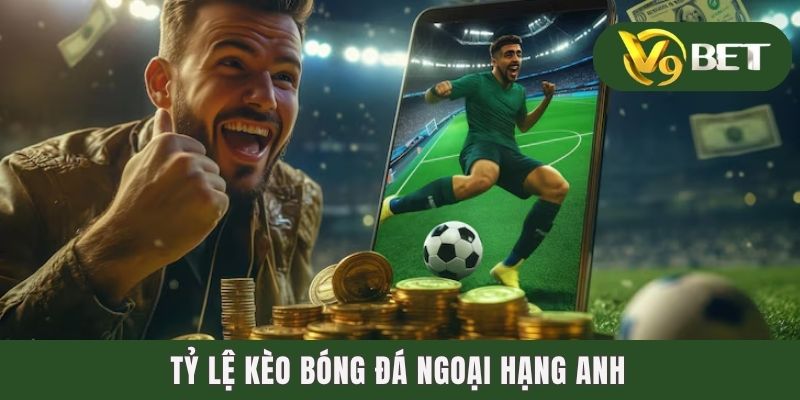 Kiến Thức Về Tỷ Lệ Kèo Bóng Đá Ngoại Hạng Anh Chuẩn Chỉ