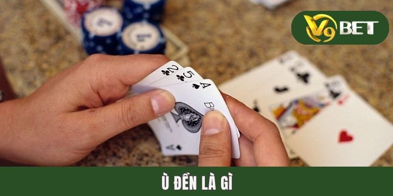 Ù Đền Là Gì? Giải Mã Thuật Ngữ Bài Phỏm Quan Trọng Nhất 2025